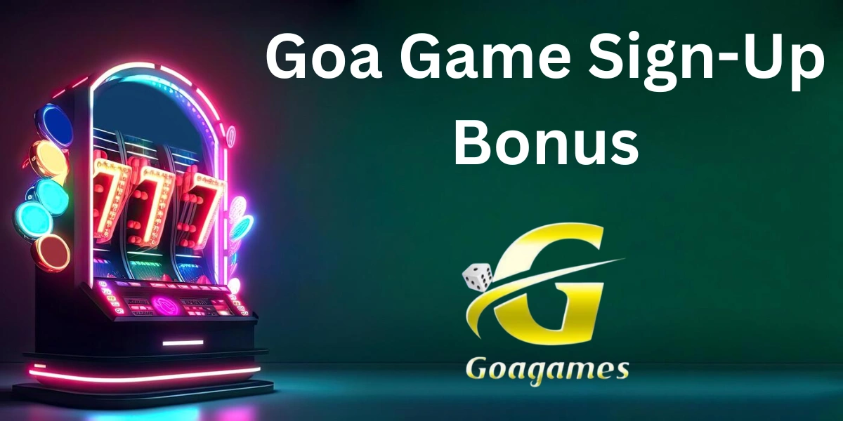 Goa Game Sign-Up Bonus
