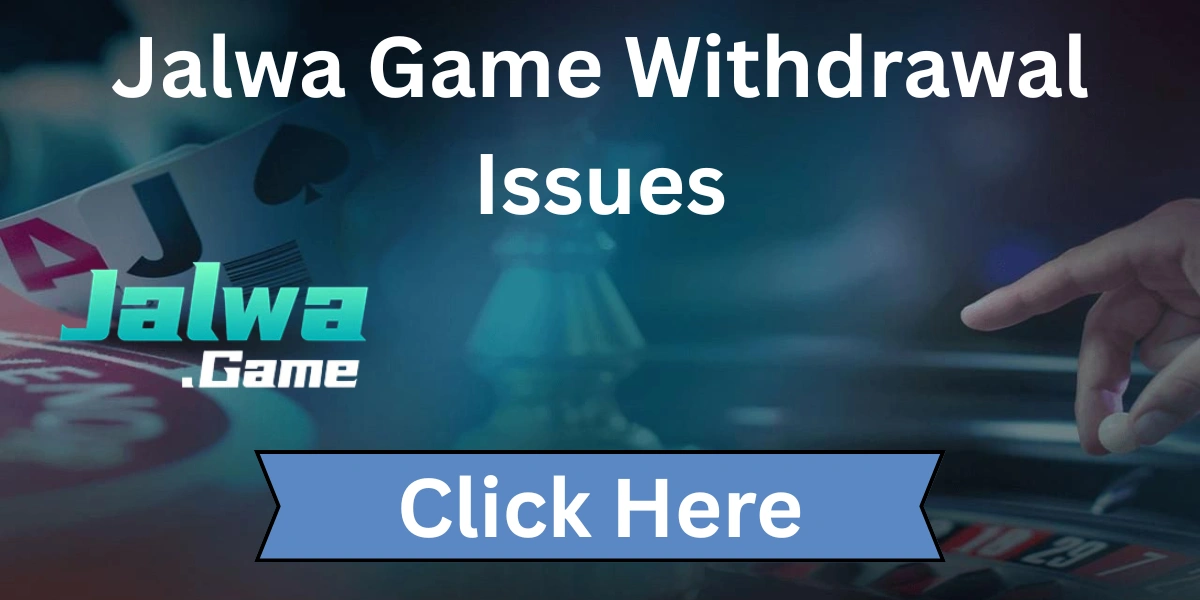Jalwa Game Withdrawal Issues